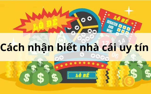 Nhận biết nhà cái uy tín tham khảo dự đoán 3 càng